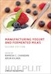 Chandan RC - Manufacturing Yogurt and Fermented Milks 2e