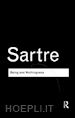 Sartre Jean-Paul - Being and Nothingness