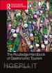 Dixit Saurabh Kumar (Curatore) - The Routledge Handbook of Gastronomic Tourism