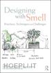 Henshaw Victoria (Curatore); McLean Kate (Curatore); Medway Dominic (Curatore); Perkins Chris (Curatore); Warnaby Gary (Curatore) - Designing with Smell