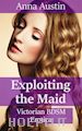 Anna Austin - Exploiting The Maid