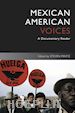 Steven Mintz - Mexican American Voices: A Documentary Reader, 2nd Edition