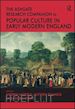 Hadfield Andrew (Curatore); Dimmock Matthew (Curatore); Shinn Abigail (Curatore) - The Ashgate Research Companion to Popular Culture in Early Modern England