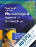 Broyles Bonita E. RN Ph.D.; Reiss Barry S.; Evans Mary E. RN Ph.D.; Baker Valerie O'Toole - Pharmacological Aspects of Nursing Care