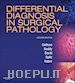 Paolo Gattuso; Vijaya B. Reddy; Odile David; Daniel J. Spitz; Meryl H. Haber - Differential Diagnosis in Surgical Pathology E-Book