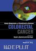 Susan Gearhart; Nita Ahuja - Early Diagnosis and Treatment of Cancer Series: Colorectal Cancer E-Book