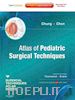 Dai H. Chung; Mike Y. Chen - Atlas of Pediatric Surgical Techniques E-Book