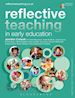 Colwell Jennifer - Reflective Teaching in Early Education