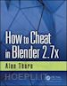Thorn Alan - How to Cheat in Blender 2.7x