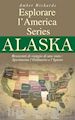 Amber Richards - Esplorare L’America Series  Alaska  Resoconti Di Viaggio Di Uno Stato