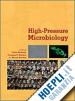 Michiels Chris; Bartlett Douglas H; Aertsen Abram - High-Pressure Microbiology