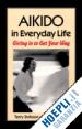 DOBSON TERRY; MILLER VICTOR - AIKIDO IN EVERYDAY LIFE