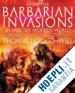 Craughwell, Thomas J. - How the Barbarian Invasions Shaped the Modern World: The Vikings, Vandals, Huns, Mongols, Goths, and Tartars Who Razed the Old World and Formed the Ne