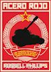 Russell Phillips - Acero Rojo: Los Tanques Soviéticos Y Los Vehículos De Batalla Durante La Guerra Fría