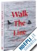 VALLI MARC; IBARRA A. - WALK THE LINE. THE ART OF DRAWING