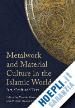 PORTER VENETIAN - METALWORK AND MATERIAL CULTURE IN THE ISLAMIC WORLD
