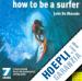 DE MACEDO JOAO - HOW TO BE A SURFER