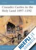 NICOLLE DAVID; HOOK ADAM - FORTRESS 21 - CRUSADER CASTLES IN THE HOLY LAND 1097-1192