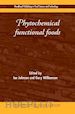 Johnson I T (Curatore); Williamson G (Curatore) - Phytochemical Functional Foods