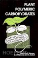 Meuser F (Curatore); Manners D J (Curatore); Seibel W (Curatore) - Plant Polymeric Carbohydrates