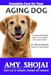 Amy Shojai - Complete Care for Your Aging Dog