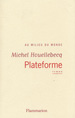 HOUELLEBECQ M. - PLATEFORME