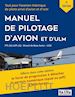 Collectif & Maxima - Le Manuel de Pilotage d'Avion et d'ULM - 6e édition