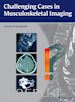 Freyschmidt Jrgen M.D. - Challenging Cases in Musculoskeletal Imaging