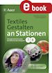 Christian Henning; Cathrin Spellner - Textiles Gestalten an Stationen Klasse 7-8