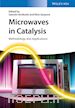Horikoshi S - Microwaves in Catalysis – Methodology and Applications