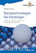 Kulisch W - Nanotechnologie für Einsteiger – Herstellung und Eigenschaften von Kohlenstoff–Nanostrukturen