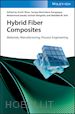 Khan A - Hybrid Fiber Composites – Materials, Manufacturing, Process Engineering