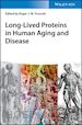 Truscott Roger J. W. (Curatore) - Long–lived Proteins in Human Aging and Disease