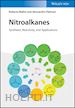 Ballini R - Nitroalkanes – Synthesis, Reactivity, and Applications