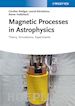 Rüdiger G - Magnetic Processes in Astrophysics – Geophysical and Astrophysical Dynamo Theory