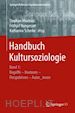 Moebius Stephan (Curatore); Nungesser Frithjof (Curatore); Scherke Katharina (Curatore) - Handbuch Kultursoziologie