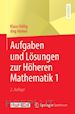 Höllig Klaus; Hörner Jörg - Aufgaben und Lösungen zur Höheren Mathematik 1