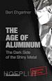 Bert Ehgartner - The Age of Aluminum
