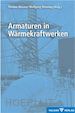 Thomas Wiesner;  Wolfgang Mönning - Armaturen in Wärmekraftwerken