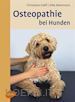 Christiane Gräff; Silke Meermann - Osteopathie bei Hunden