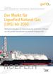 Josef Hofmann; Stefan; Alexander Arlt; Korbinian Nachtmann - Der Markt für Liquefied Natural Gas (LNG) bis 2030