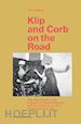Zaknic Ivan - Klip and Corb on the Road – The Dual Diaries and Legacies of August Klipstein and Le Corbusier on their Eastern Journey, 1911