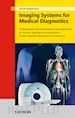 Oppelt A - Imaging Systems for Medical Diagnostics – Fundamentals, Technical Solutions and Applications  for Systems Applying Ionization Radiation 2e