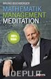 Bruno Buchberger - Mathematik – Management – Meditation