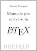 Alessio Mangoni - Manuale per scrivere in LaTeX
