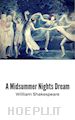 William Shakespeare; William Shakespeare - A Midsummer Nights Dream