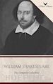 William Shakespeare; William Shakespeare - The Complete William Shakespeare Collection With Illustrations [Falcon Classics]