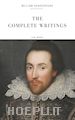 William Shakespeare; William Shakespeare; William Shakespeare; A.w Books; William Shakespeare - William Shakespeare: The Complete Writings (Illustrated) (Arthur Wallens Classics)
