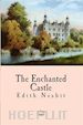Edith Nesbit - The Enchanted Castle