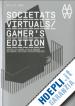 ACTAR STAFF - Societats virtuals / Gamer's Edition - Virtual Societies / Gamer's Edition